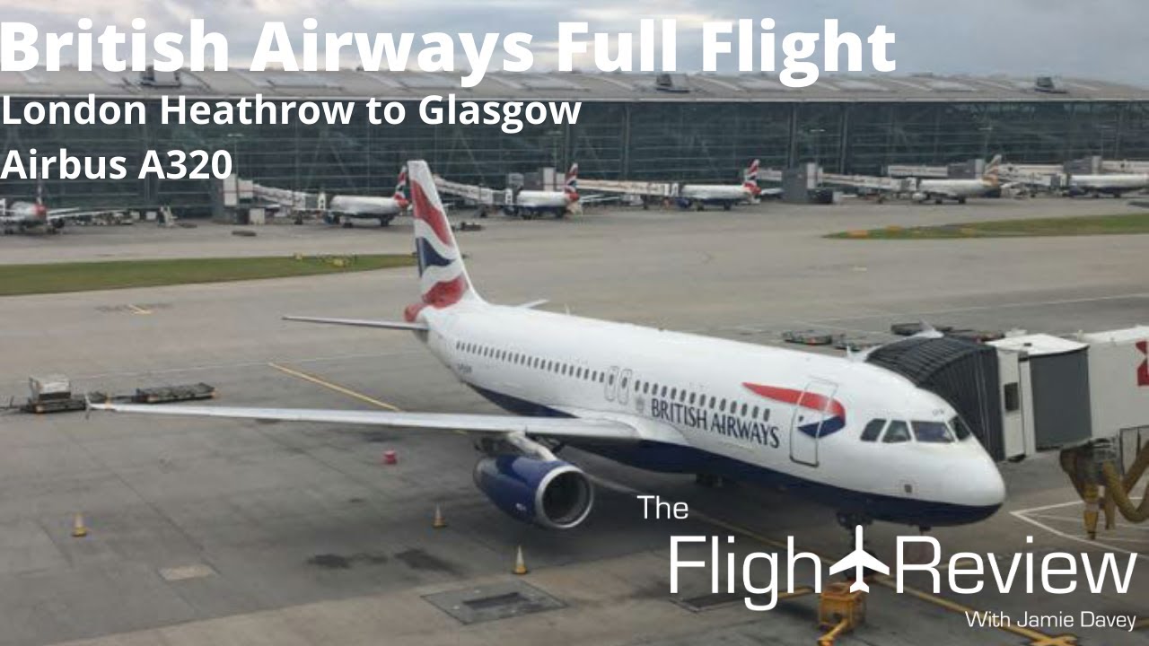 British Airways Airbus A320 | Full Flight- CLUB EUROPE | London Heathrow to Glasgow