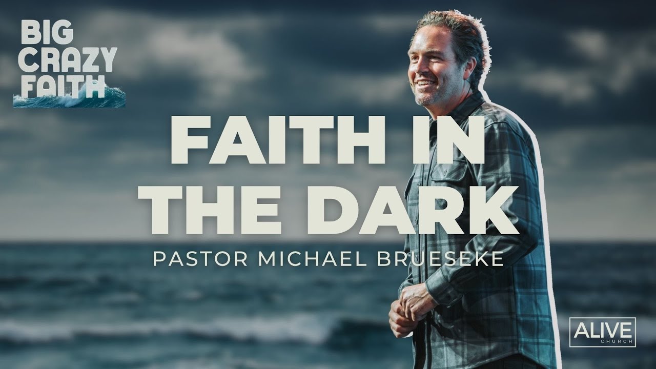 Faith In The Dark | Pastor Michael Brueseke