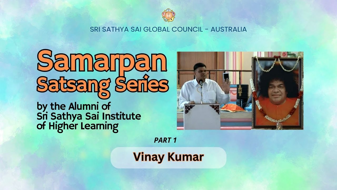 Samarpan Satsang Series - Vinay Kumar - Part 1 | #satsang #srisathyasai