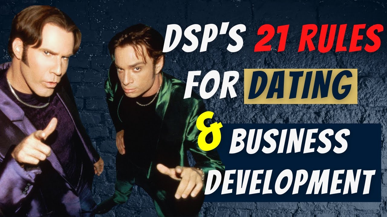 DSP’s 21 Rules For DATING & BUSINESS DEVELOPMENT