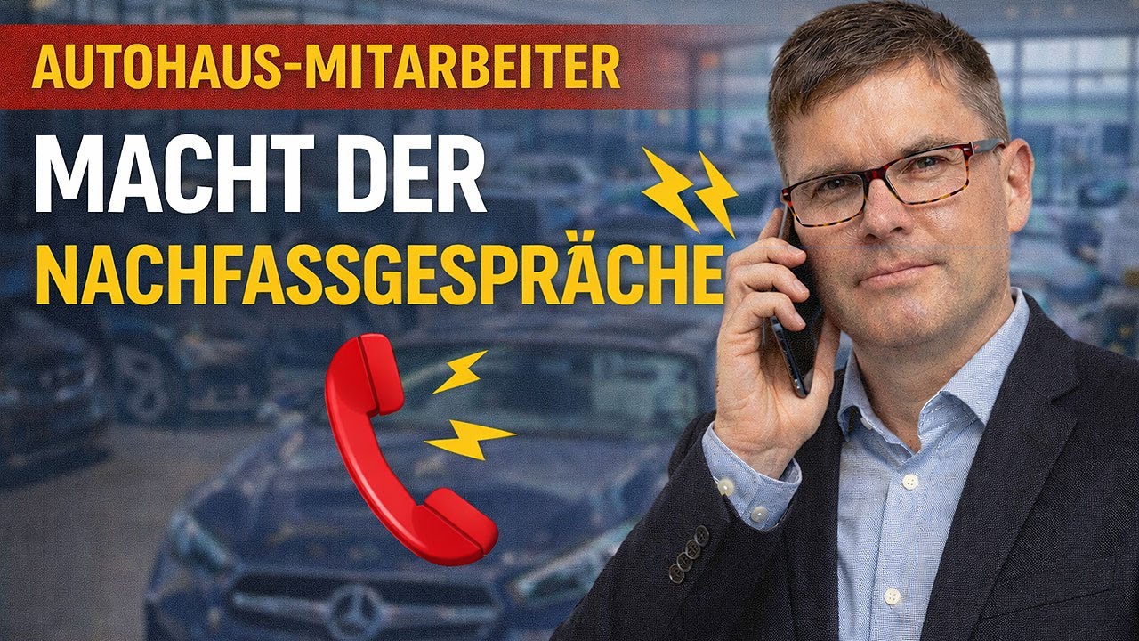 Was Autohaus-Mitarbeiter nie untersch&auml;tzen d&uuml;rfen: Die Macht der Nachfassgespr&auml;che
