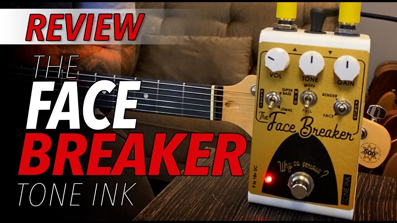 Um Mundo de Fuzz!!! The Face Breaker Tone Ink