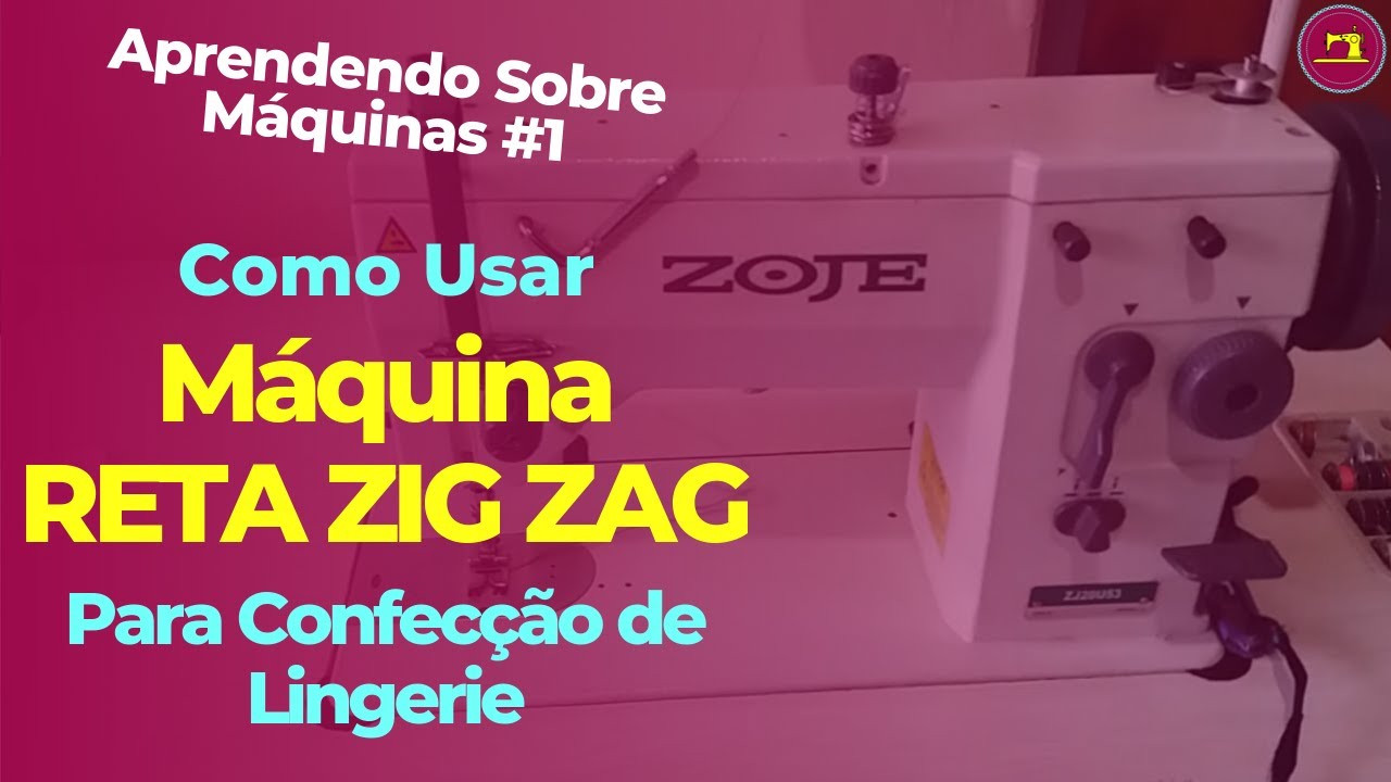 COMO USAR MÁQUINA RETA ZIG ZAG PARA CONFECÇÃO DE LINGERIE? | Aprendendo Sobre Máquinas com Selma #1