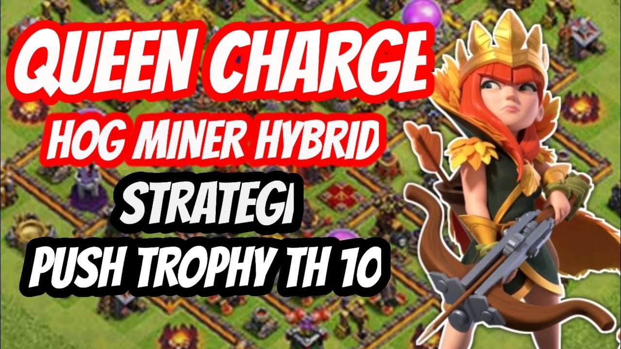 SIMPEL! QUEEN CHARGE MINHO(MINER HOG RIDER) [HYBRID] STRATEGI PUSH THROPY TH 10 || BangBar