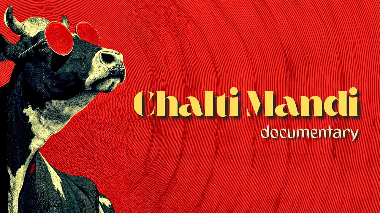 CHALTI MANDI - a feature Documentary.