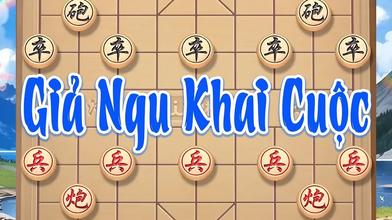 Giả Ngu Khai Cuộc : Đánh Lừa Cao Thủ, Chiến Thuật Khiến Đối Thủ Tưởng Dễ Dàng Mà Chìm Trong Bại Trận