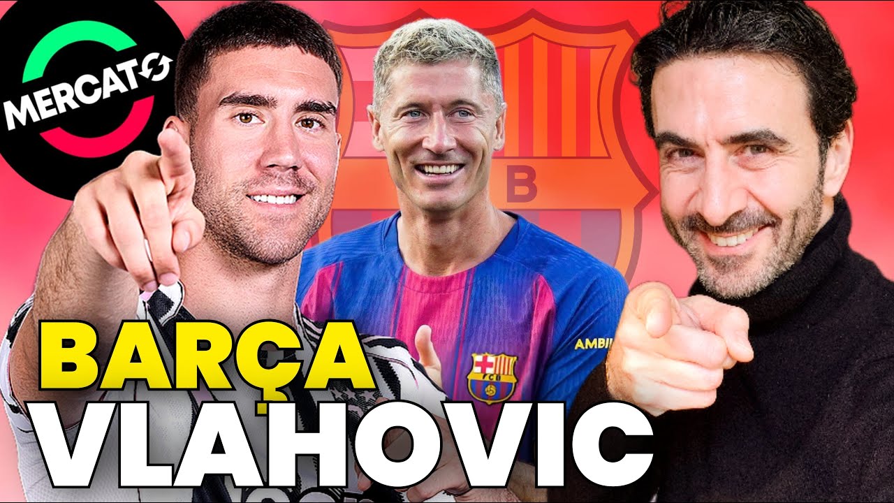 🔴 𝗡𝗘𝗪𝗦 𝗠𝗘𝗥𝗖𝗔𝗧𝗢 VLAHOVIC au Bar&ccedil;a ? GUEHI suivi par le Real ? SMIT + WHARTON pist&eacute;s ? ARAUJO is back