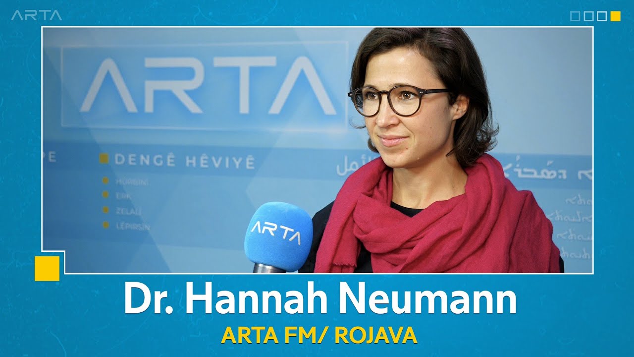 Dr. Hannah Neumann - ARTA FM/ ROJAVA