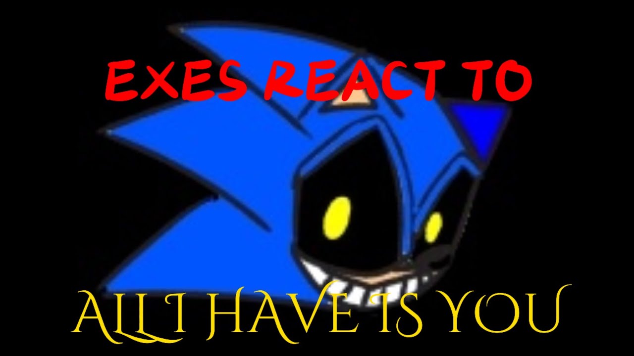 Exes react to All I have is you