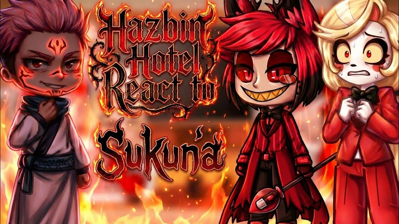 Hazbin Hotel React To Ryomen Sukuna | Jujutsu Kaisen |
