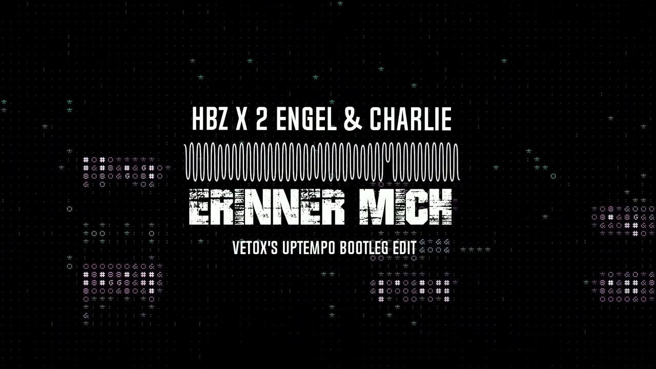HBz x 2 Engel & Charlie - Erinner mich (veT0x's Uptempo Bootleg Edit)