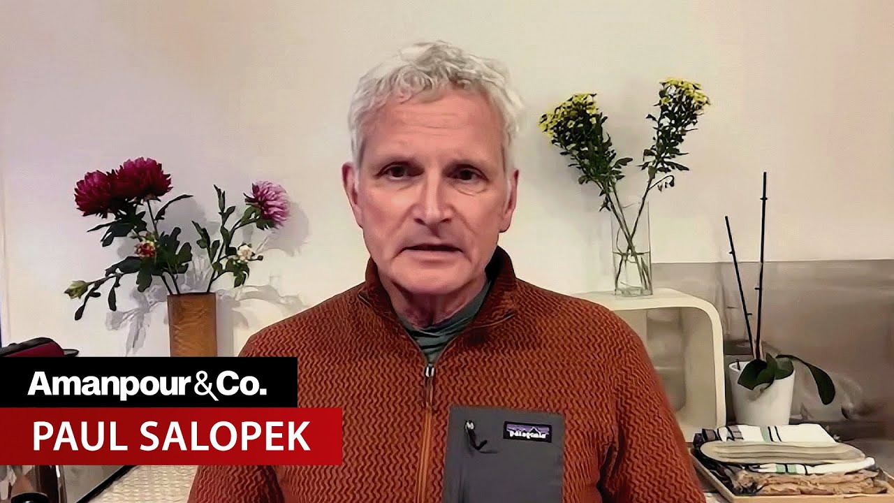 What Paul Salopek Has Learned from Walking Across the World | Amanpour and Company