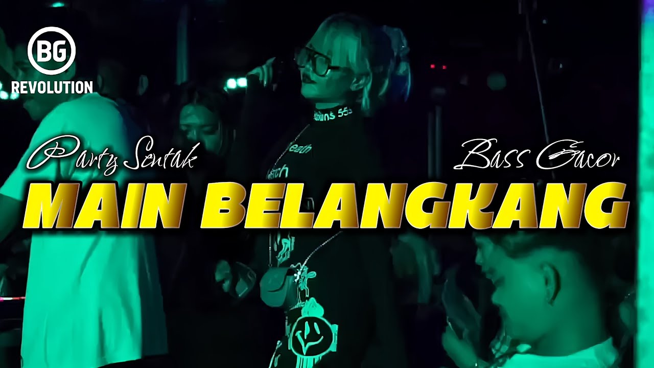 PARTY SENTAK💥 KO MAIN BELAKANG (BG REVOLUTION) BASS GLERR 2026