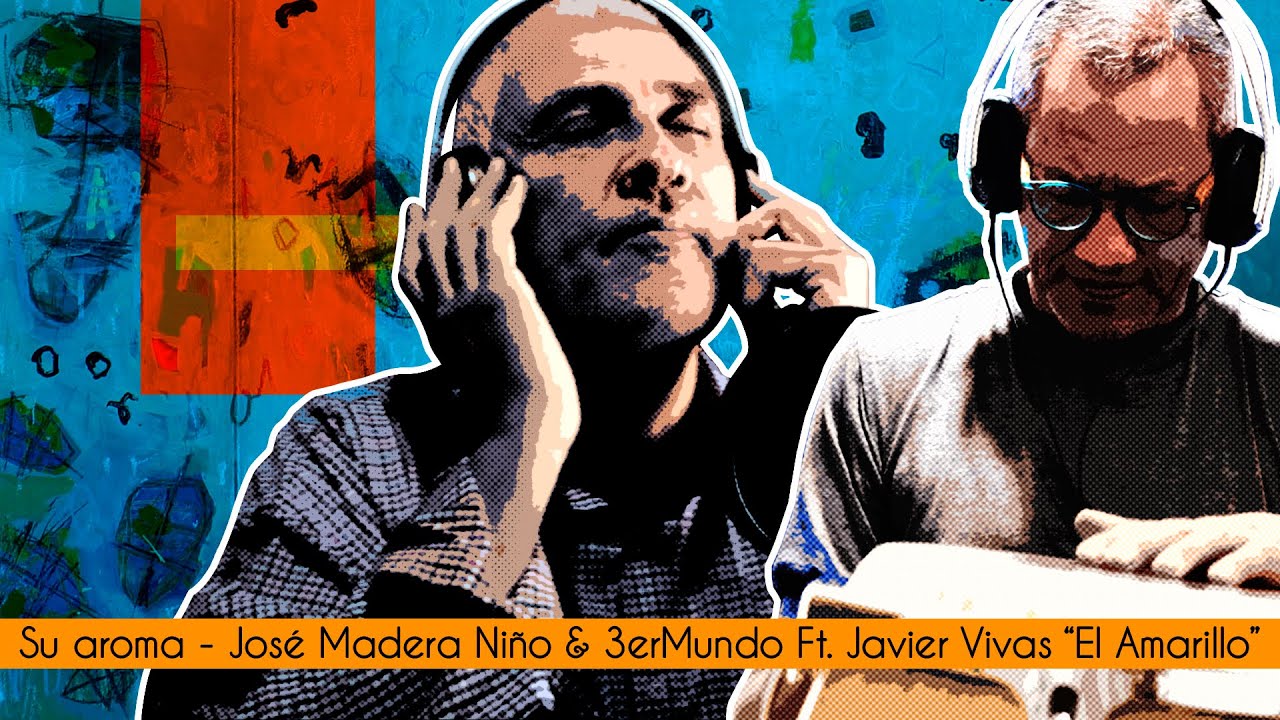 Su Aroma - José Madera Niño & 3er. Mundo Orquesta Ft. Javier Vivas 
