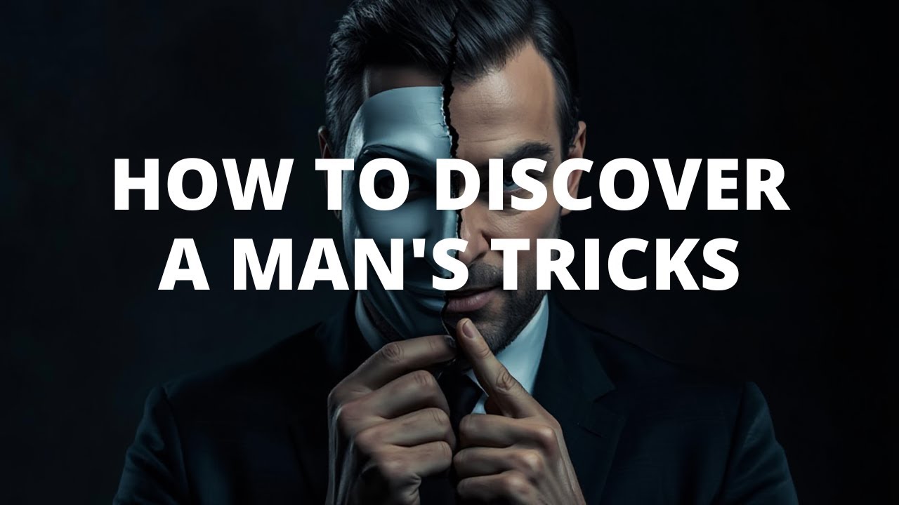 HOW TO DISCOVER A MAN’S TRICKS