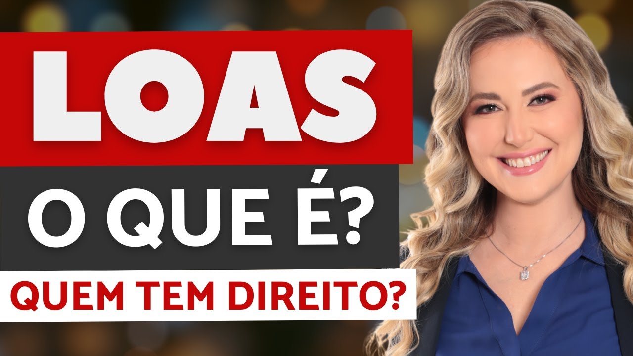 O que &eacute; LOAS? Quem tem direito? Quais os requisitos para receber? Como solicitar o benef&iacute;cio?