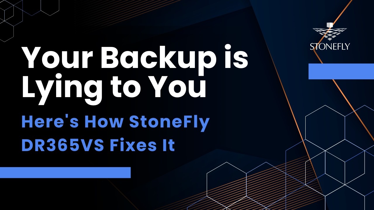 Your Backup Is Lying to You &mdash; Here's How StoneFly DR365VS Fixes It