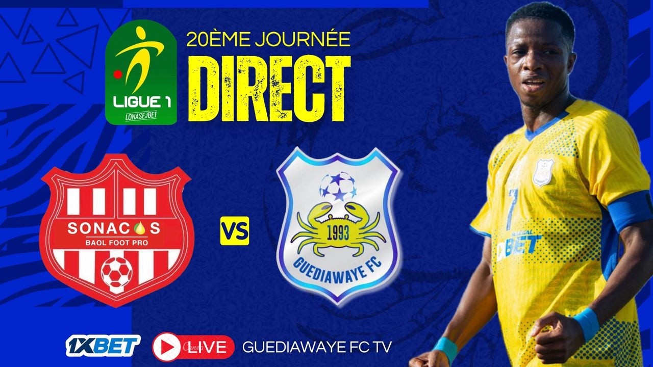 🔥 SONACOS vs GUEDIAWAYE FC EN DIRECT | 20&egrave;me Journ&eacute;e Ligue 1 S&eacute;n&eacute;gal 🇸🇳