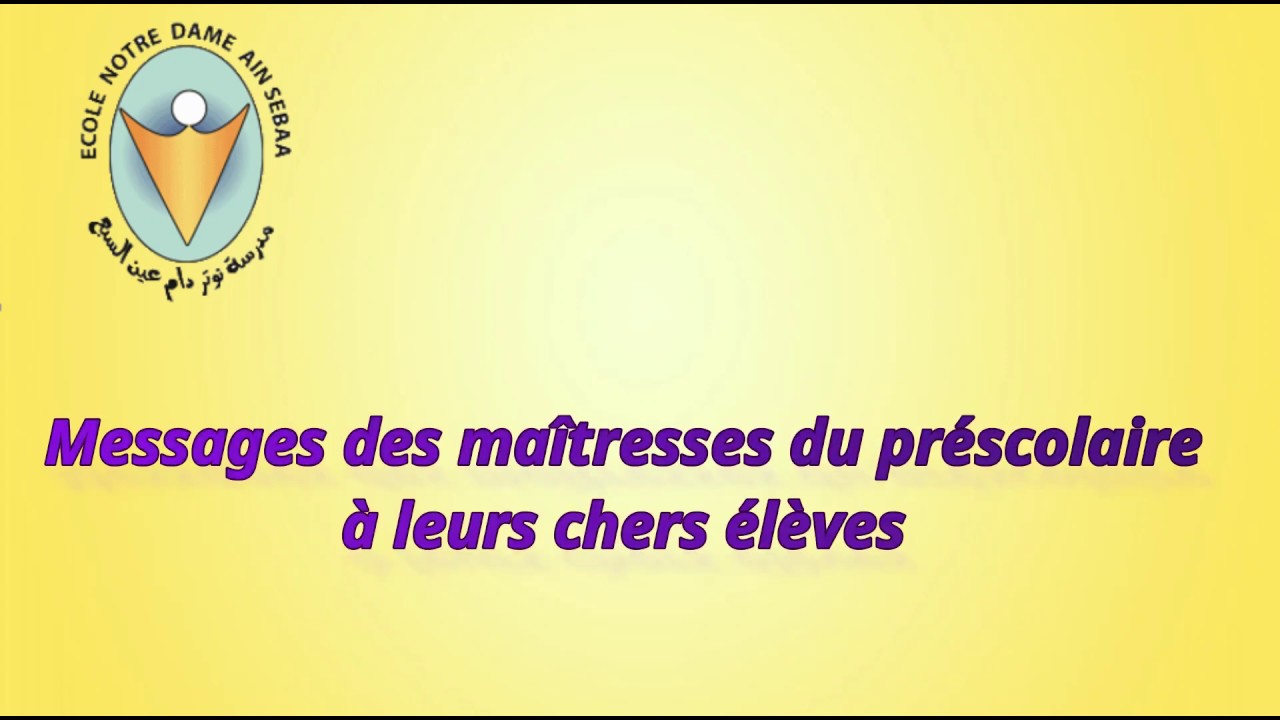 Messages des maîtresses du préscolaire-École Notre Dame de Aïn Sebaâ