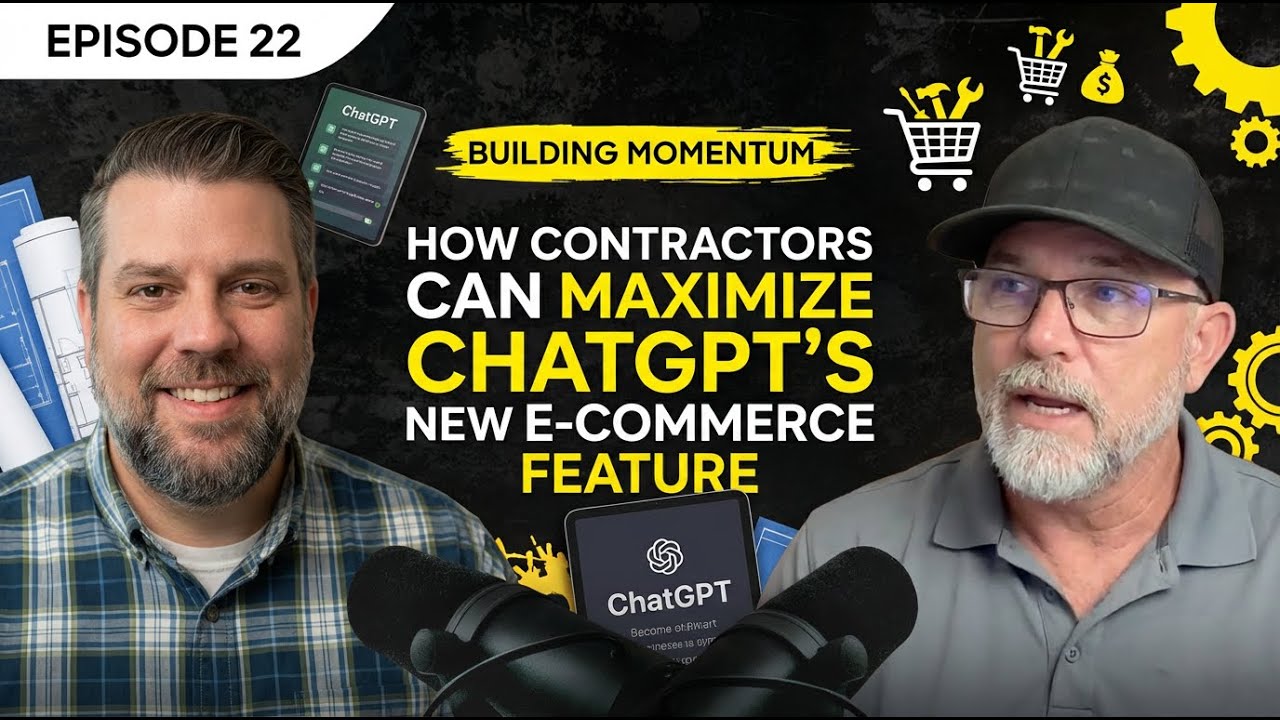 Episode 22 - How Contractors Can Maximize ChatGPT's New E-commerce Feature