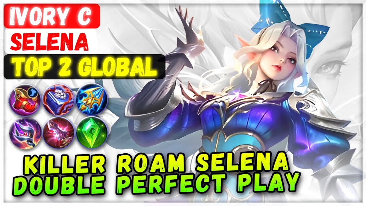 Killer Roam Selena Double Perfect Gameplay [ Top Global Selena ] ivory c - Mobile Legends Build