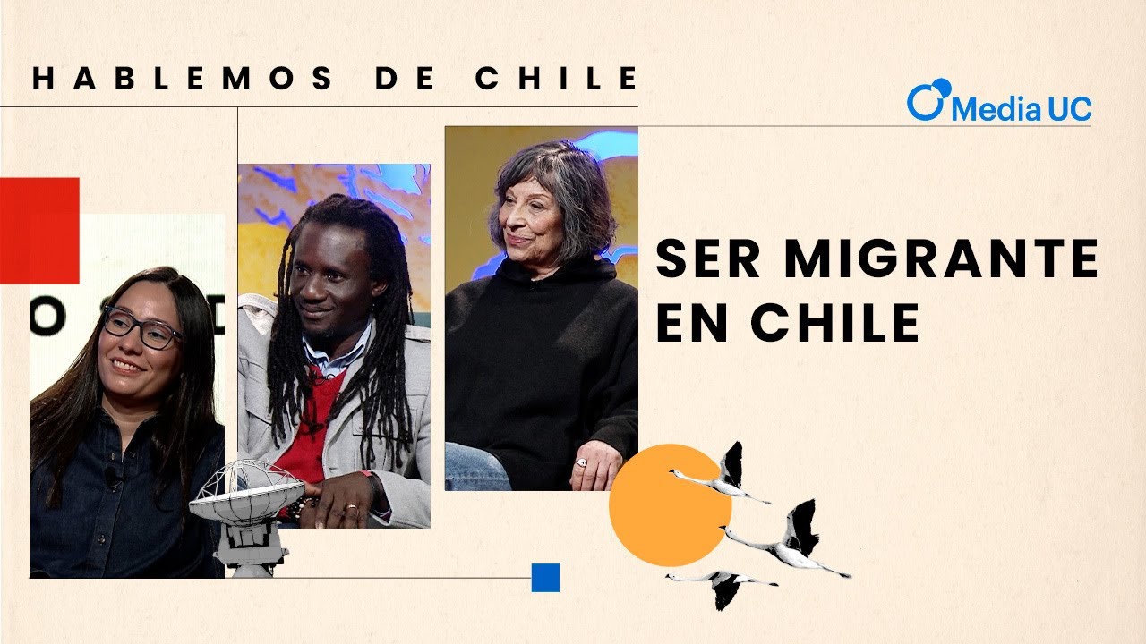 Ser migrante en Chile | Hablemos de Chile