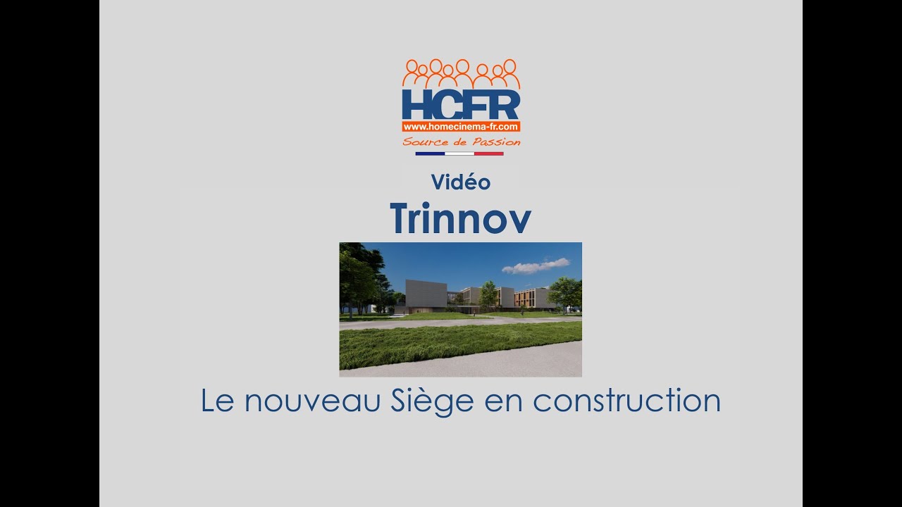 HCFR Trinnov, nouveau Siège en construction, présentation et visite