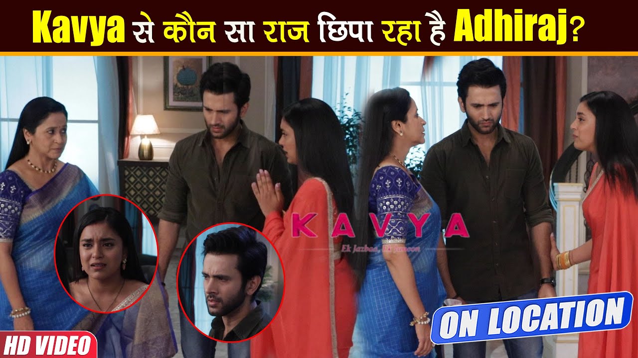 Kavya Ek Jazbaa Ek Junoon On Location: Kavya रोक पाएगी इस अनहोनी को? Adhiraj देगा अपनी पत्नी का साथ