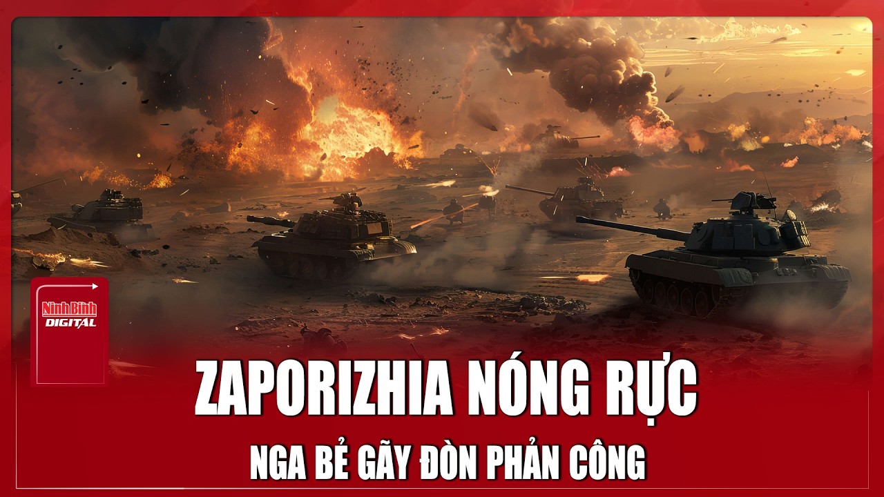 Nga bẻ gãy đòn phản công Ukraine  ở Zaporizhia, Kiev hụt bước giữa mặt trận rực lửa