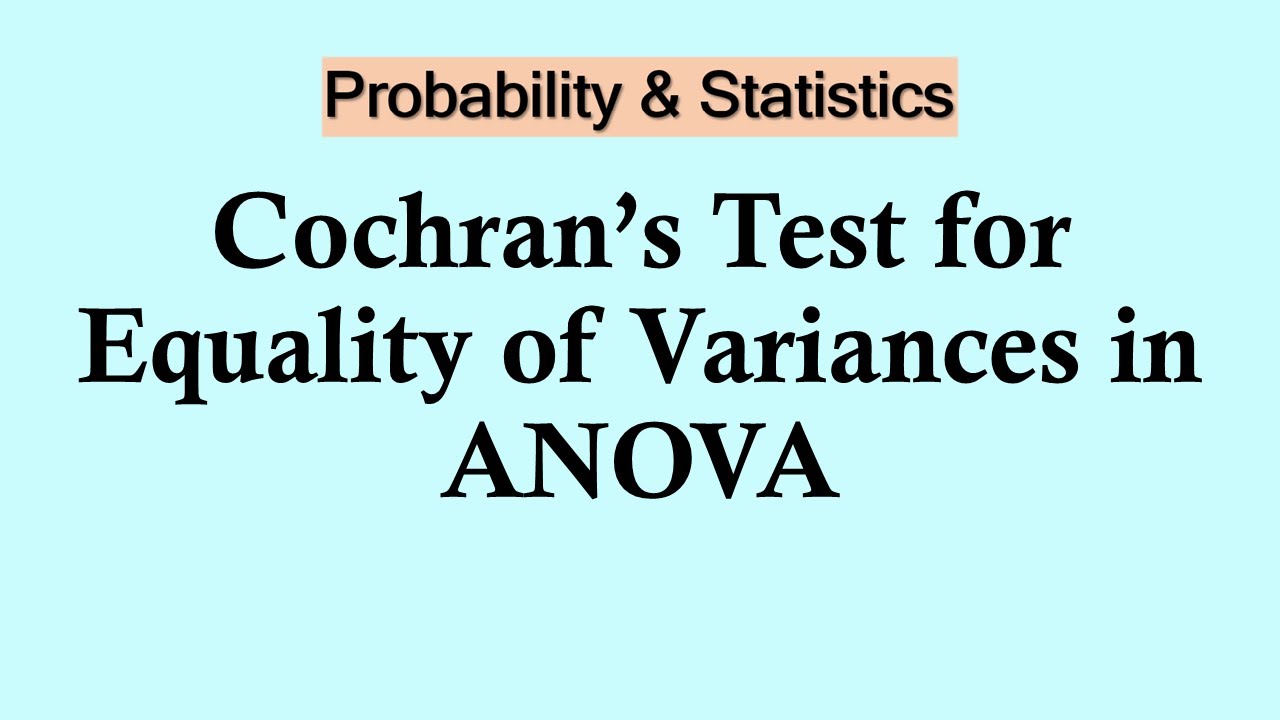 Probability and Statistics | Cochran’s Test for Equality of Variances in ANOVA