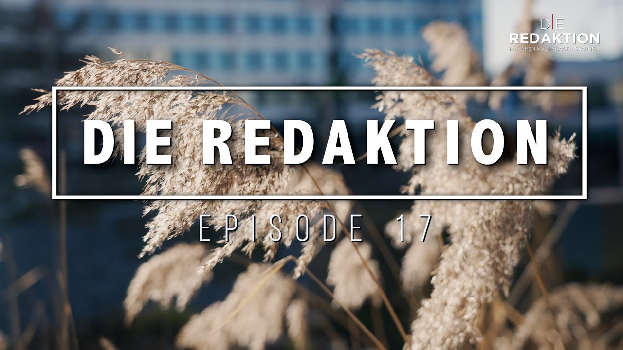 DIE REDAKTION PRÄSENTIERT EPISODE 17