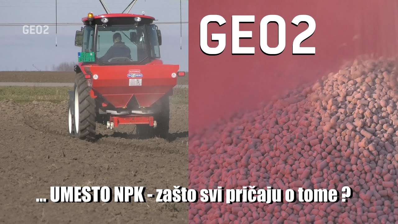 GEO2 umesto NPK - ZAŠTO SVI pričaju o tome ? ŠTA JE UOPŠTE POENTA tog načina djubrenja ?
