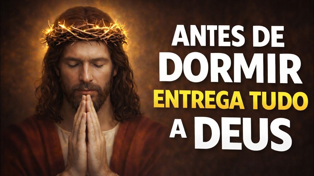 ENTREGUE suas PREOCUPAÇÕES nas mãos de DEUS - ORAÇÃO FORTE 