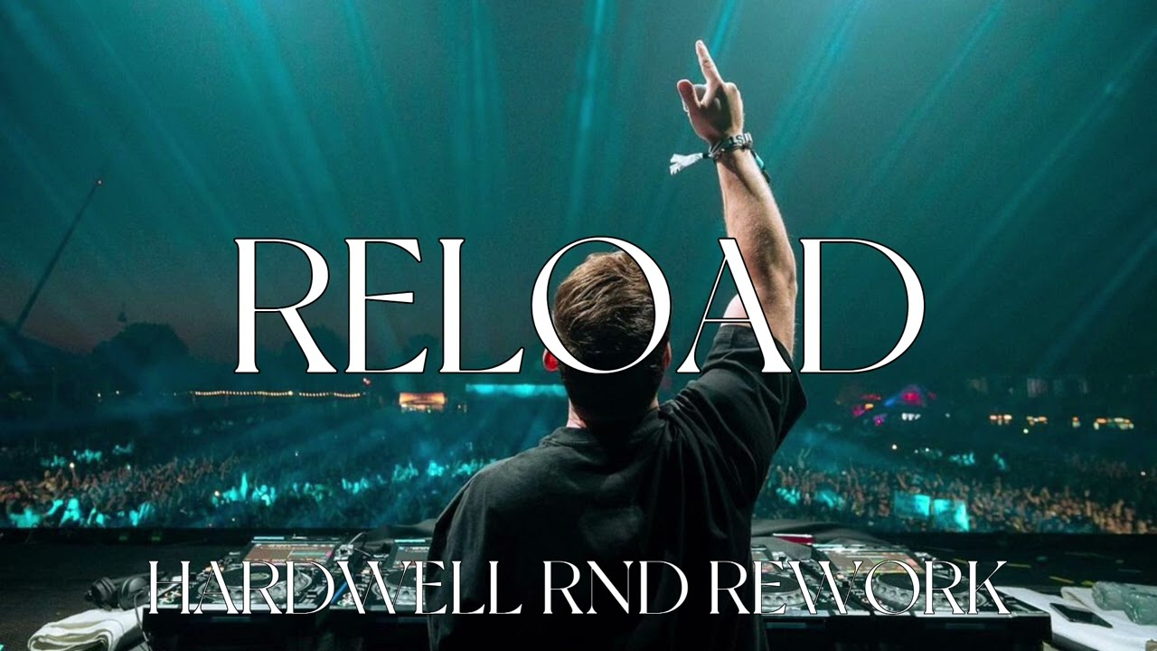 Sebastian Ingrosso & Tommy Trash - RELOAD (HARDWELL REMIX)