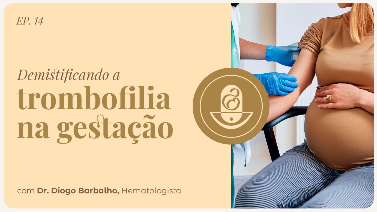 Demistificando a trombofilia na gestação • com Dr. Diogo Barbalho, Hematologista