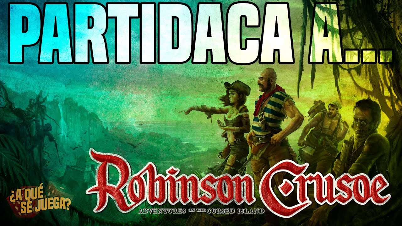PARTIDACA A... Robinson Crusoe: Náufragos - PARTE 2 (Partida en solitario)