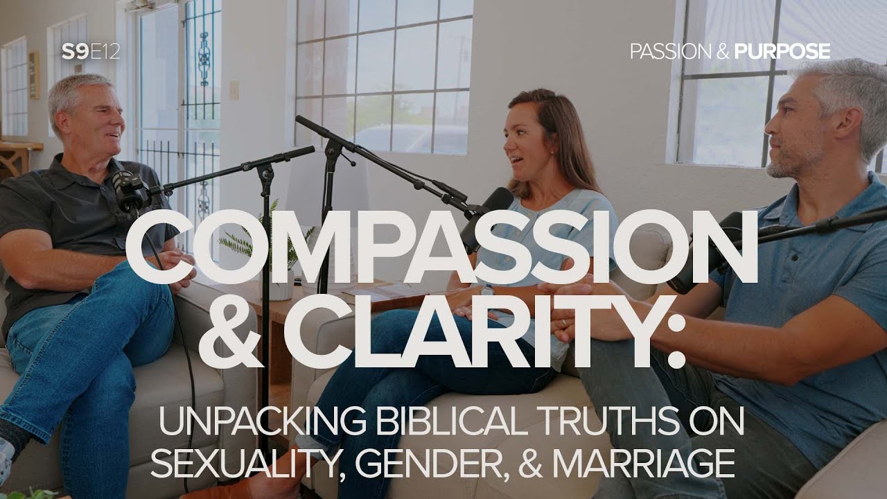 Compassion & Clarity: Unpacking Biblical Truths on Sexuality, Gender, & Marriage