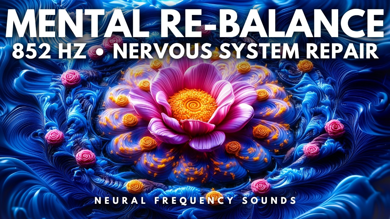 852 Hz 🧘&zwj;♂️ Sensory Detox &bull; Calm Neural Overload & Regain Mental Clarity | Meditation Music