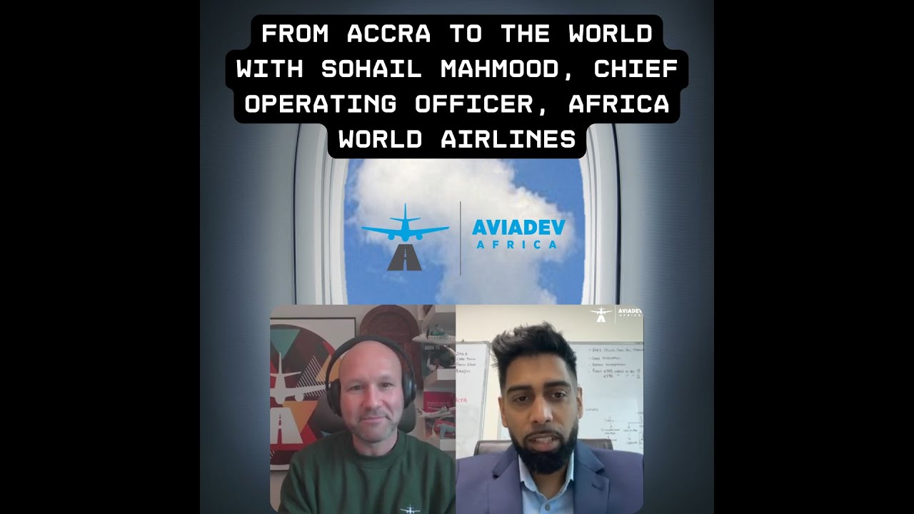 Outlining Africa World Airlines'  fleet and route plans with Sohail Mahmood, COO
