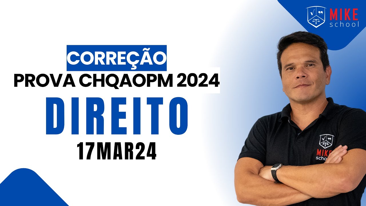 Correção DIREITO - CHQAOPM Março de 2024 - Mike School - Prova do CSTAPM - Método Fabio Nakaharada
