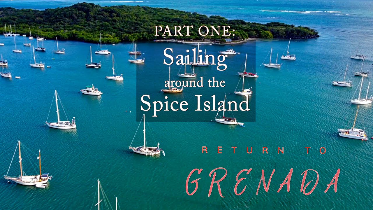 Return to Grenada: Sailing around the Spice Island