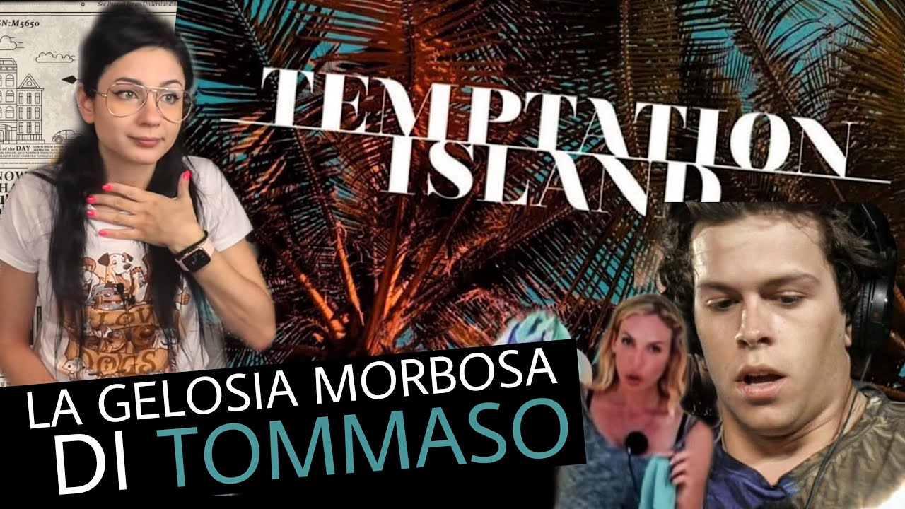 LA GELOSIA MORBOSISSIMA DI TOMMASO: PSICANALISI delle COPPIE di TEMPTATION ISLAND