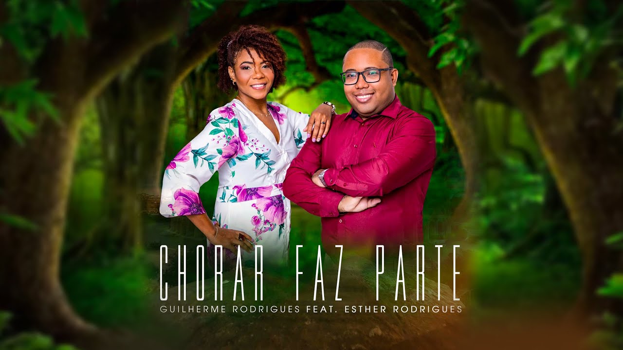 Guilherme Rodrigues feat. Esther Rodrigues - Chorar Faz Parte [Clipe Oficial]