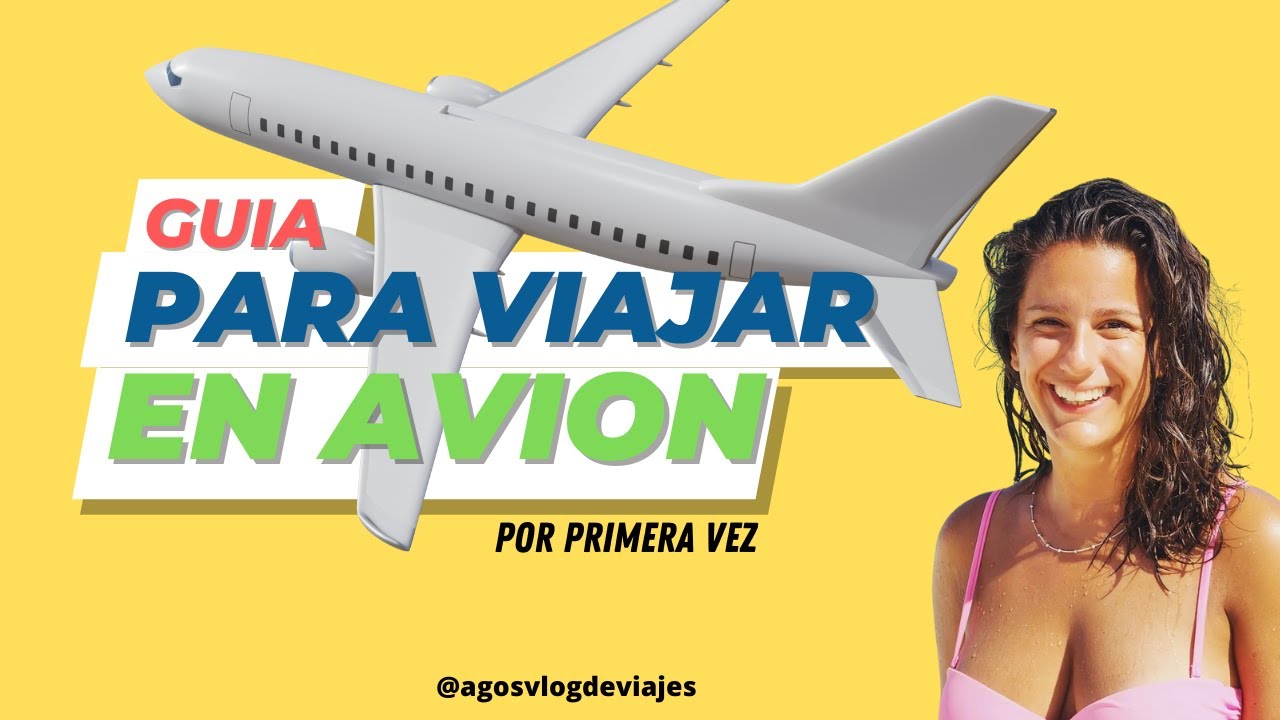 ¡Consejos para hacer tu primer viaje en avión sin estrés! / agosvlogdeviajes