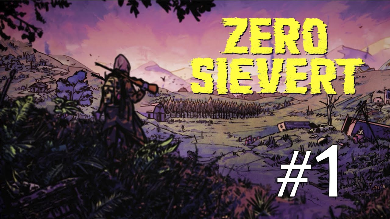 ZERO Sievert #1 v0.27 Ищем что нового. Прохождение