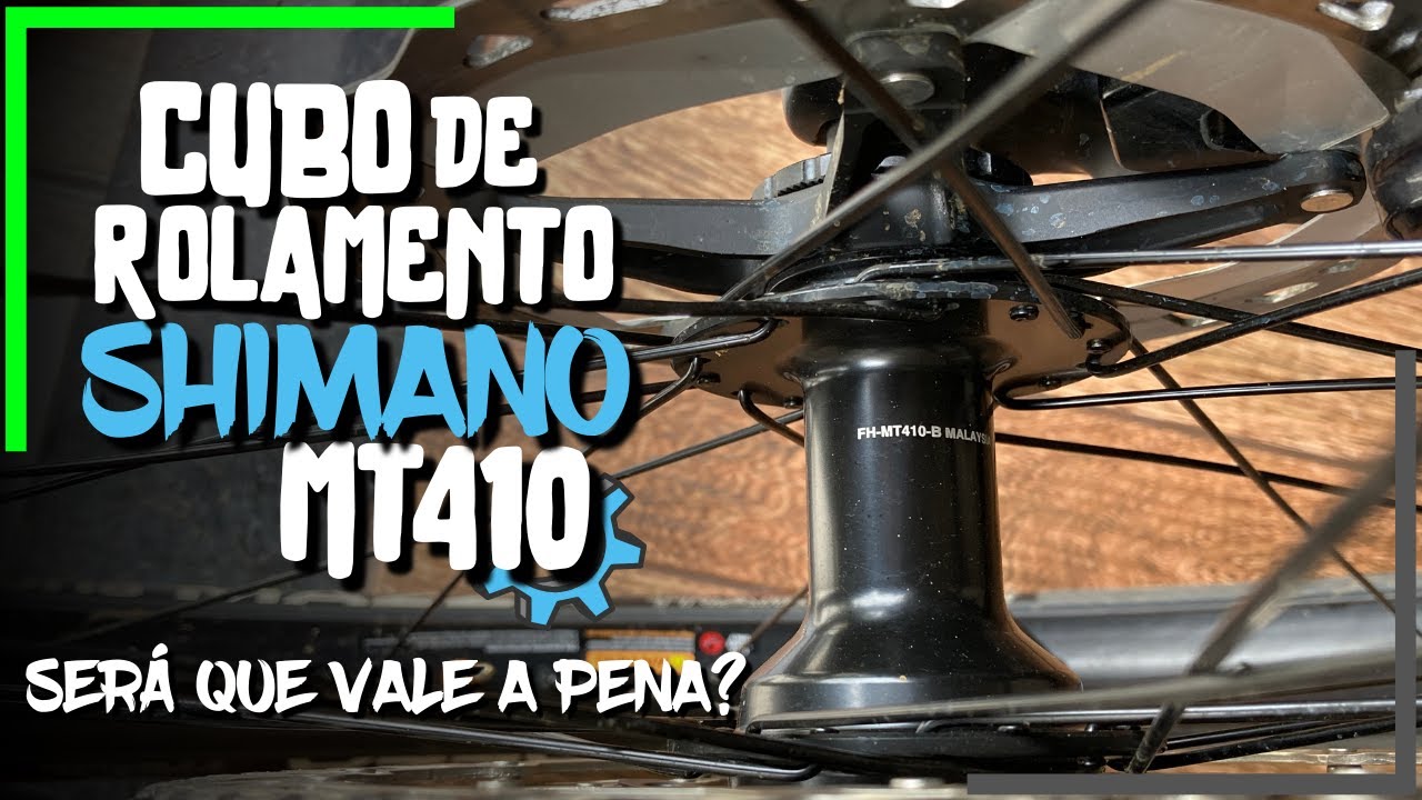CUBO SHIMANO MT 410 DE ROLAMENTO - É BOM?
