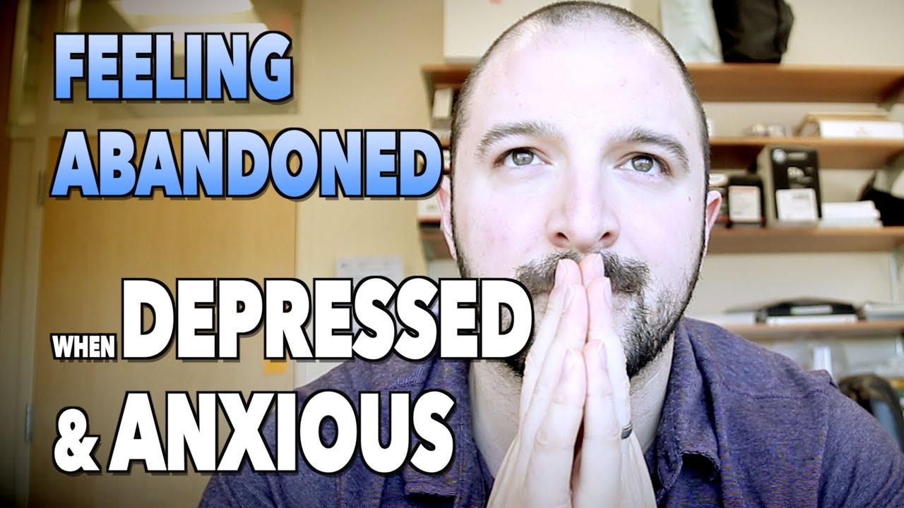 FEELING ABANDONED When Clinically Depressed & Anxious | Forgiving Friends & Family