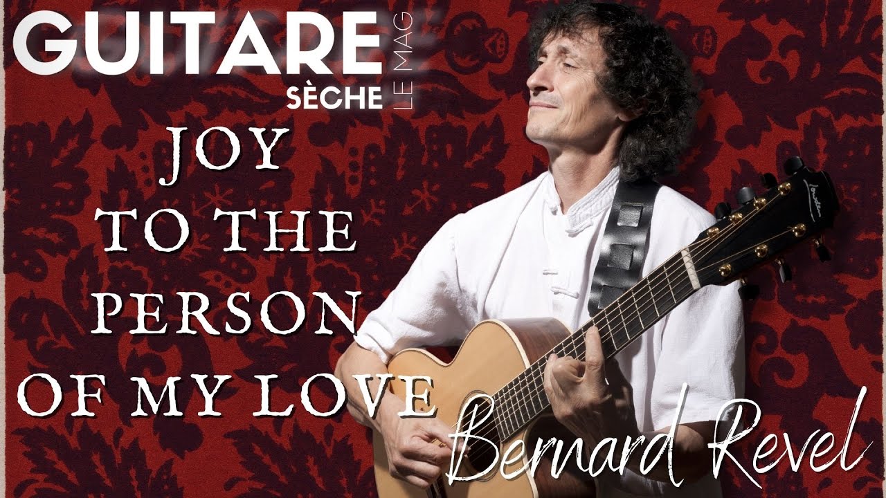 Jouez JOY TO THE PERSON OF MY LOVE à la Guitare Folk par Bernard Revel - Guitare Sèche Le Mag #60