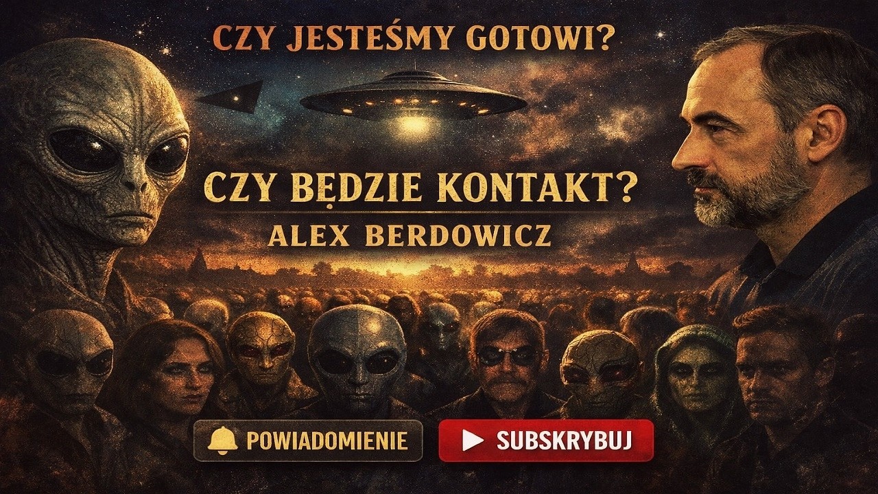 CZY JESTEŚMY GOTOWI NA KONTAKT Z INNĄ RZECZYWISTOŚCIĄ? | Alex Berdowicz (2026)