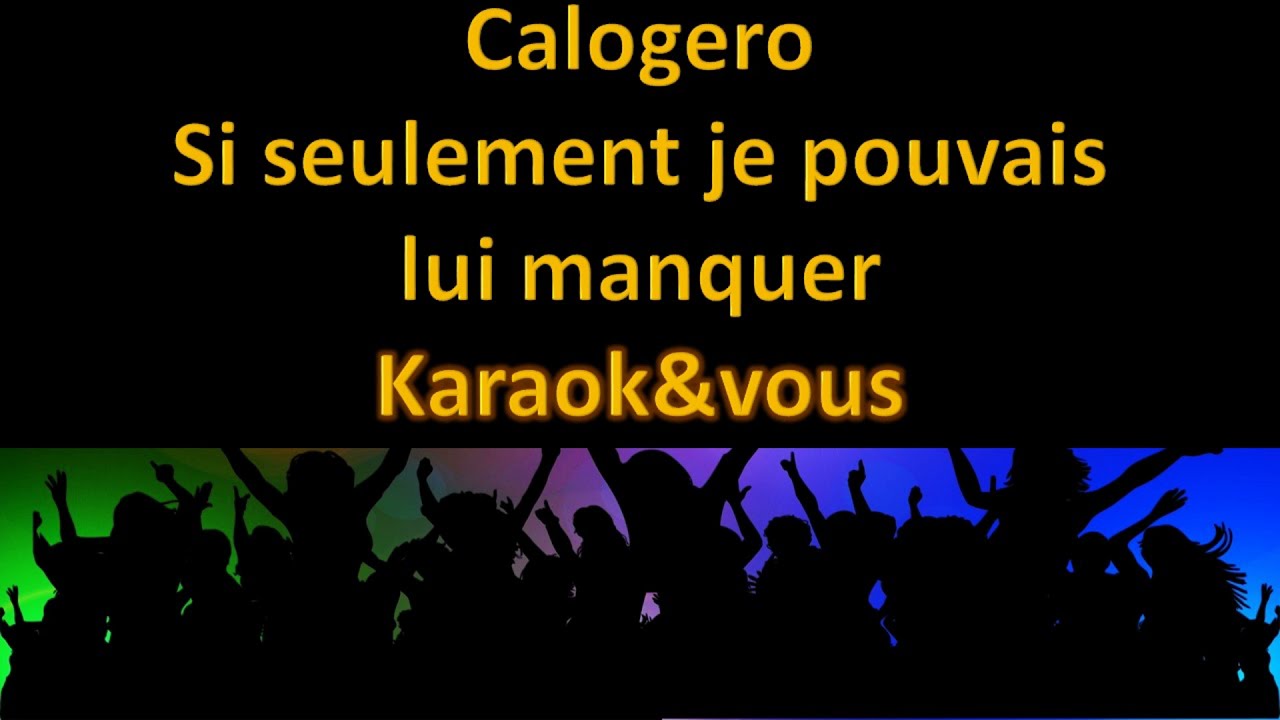 Karaoké Calogero - Si seulement je pouvais lui manquer